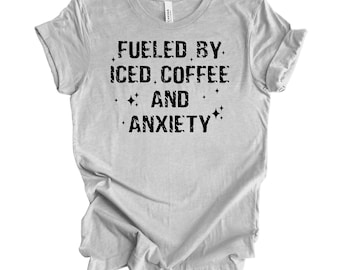 Alimenté par le café glacé et la chemise d'inquiétude, chemise de café et d'inquiétude, t-shirt de toxicomane de café, créent et caféinate, chemise d'amant de café, cadeau sarcastique