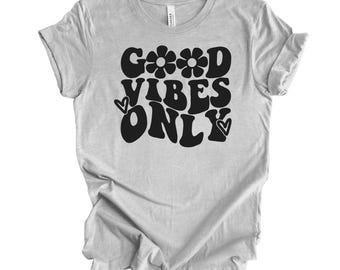 Good vibes only shirt, Good vibes shirt, Good vibes tee, Good vibes tshirt, Positive vibes shirt, Inspirational shirt, Motivational shirt