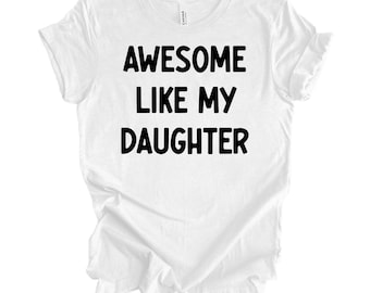 Funny Shirt for Men | Awesome Like My Daughter | Fathers Dad Gift - Gift from Daughter to Dad - Husband Gift - Funny Dad Shirt