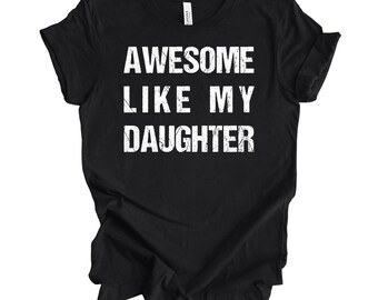 Funny Shirt for Men | Awesome Like My Daughter | Fathers Dad Gift - Gift from Daughter to Dad - Husband Gift - Funny Dad Shirt