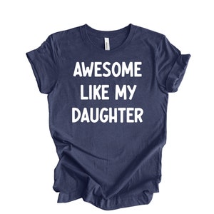 Funny Shirt for Men | Awesome Like My Daughter | Fathers Dad Gift - Gift from Daughter to Dad - Husband Gift - Funny Dad Shirt