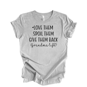Love Them Spoil Them Give Them Back,Grandma Shirt ,Grandmother Shirt,Gifts for Grandma,Funny Grandma Shirt,Grandma Life,Grandma Tshirt