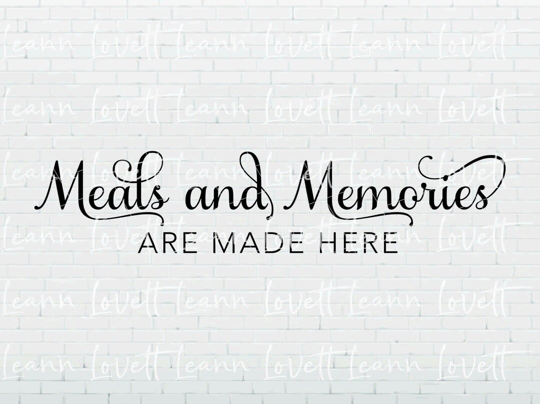 Meals and Memories Are Made Here SVG Kitchen Sign Svg Etsy