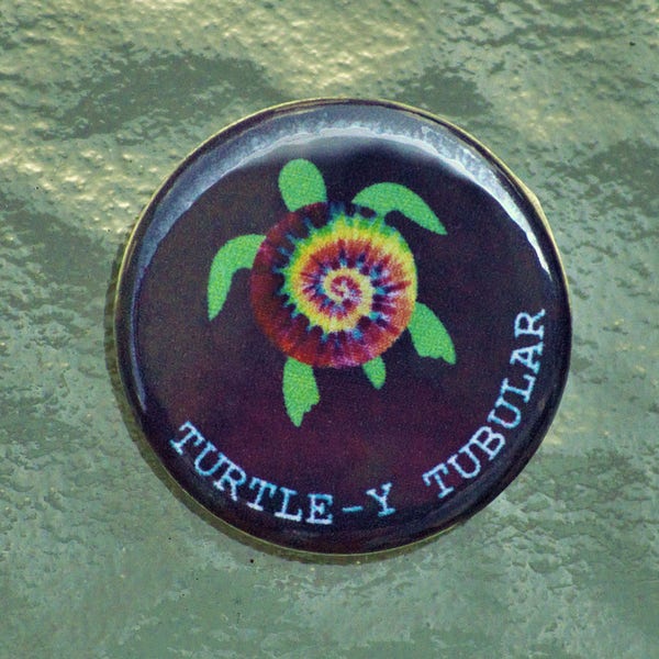 Turtle-y Tubular 1.25" Pinback Button, Funny Turtle Pun, Sea Creature, Groovy, Cute Gift, Backpack