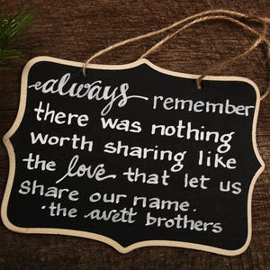 Always remember there was nothing worth sharing like the love that let us share our name | The Avett Brothers | Chalkboard Sign | Family