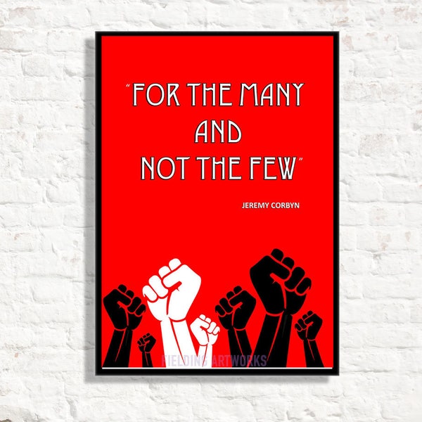 Jeremy Corbyn Poster//print, Political - Revolutionary print - "For the many not the few" - Classroom Decor, Political Wall Art.