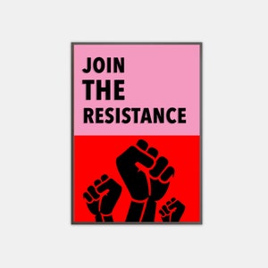May include: A black and white poster with the text "JOIN THE RESISTANCE" in black letters on a pink background. The bottom half of the poster is red and features three black raised fists.