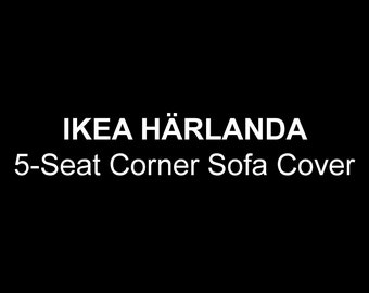 HARLANDA 5-Seat Corner Sofa Cover, Custom made cover for Harlanda 5-Seat Corner Sofa, Harlanda Replacement Cover, Harlanda Sectional Cover