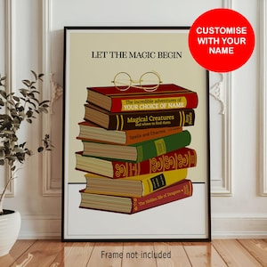 May include: A framed print featuring a stack of books with titles like "Magical Creatures" and "Spells and Charms." The words "Let the Magic Begin" are at the top, with a red circle that says "Customize with your name." Gold-rimmed glasses rest on top.