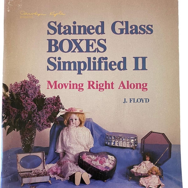 Carolyn Kyle Presents Stained Glass BOXES Simplified II by J. Floyd Book