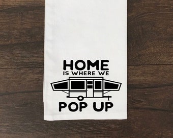 Home Is Where We Pop Up Tea Towel / Pop Up Tea Towel / Camping Tea Towel / Camper Tea Towel / Camper Decor / Trailer Decor