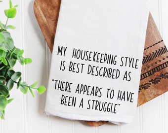 My Housekeeping Style Is Best Described Tea Towel / Flour Sack Towel / Kitchen Towel / Tea Towel / Kitchen Tea Towel / Funny Tea Towel