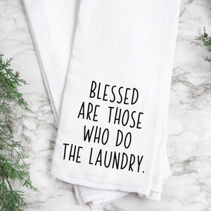 Blessed Are Those Who Do The Laundry Tea Towel /unny Tea Towel / Kitchen Towel / Tea Towel / Flour Sack FTowel / Farmhouse Kitchen Decor