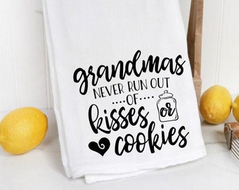 Grandmas Never Run Out Of Kisses or Cookies Towel / Tea Towel / Kitchen Towel / Flour Sack Towel / Gift for Grandma