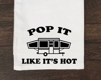 Pop It Like It's Hot Tea Towel / Camper Tea Towel / Camping Tea Towel / Pop Up Camper Towel / Camper Towel