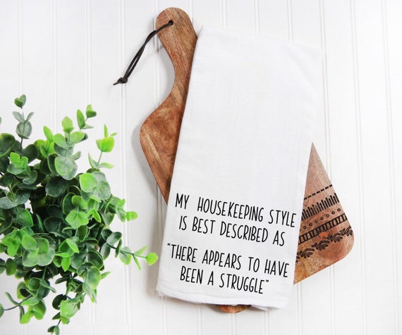 My Housekeeping Style Is Best Described Tea Towel / Flour Sack Towel / Kitchen Towel / Tea Towel / Kitchen Tea Towel / Funny Tea Towel