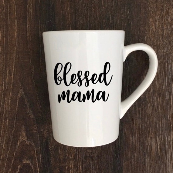 Blessed Mama Mug Mama Mug Blessed Mama Mama Coffee Mug Etsy