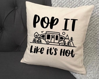 Pop It Like It’s Hot  / Popup Camper / Pop Up Camper Pillow / Pillow Cover / Camping Pillow Cover / Pop Up Decor / Camper Pillow Cover