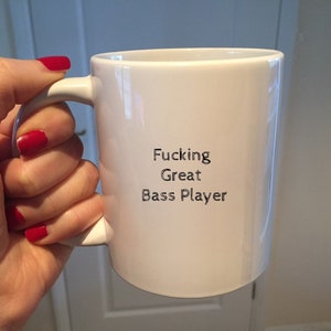 Fucking Great Bass Player Mug Bass Player Gifts Guitar Gifts, Musician Music Instrument, Custom Coffee Mug Cup Birthday Presents 15 oz mug