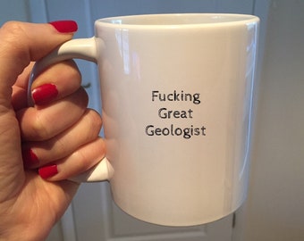 Fucking Great Geologist Mug Funny Geologist Mug, Geologist Gift Birthday coworker Gifts presents Geology Rockhounder gifts Custom coffee Cup