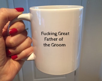 Fucking great FATHER OF THE groom mug, grooms dad, Presents for men, Father in law gift, custom coffee cup, parents of the groom,wedding mug
