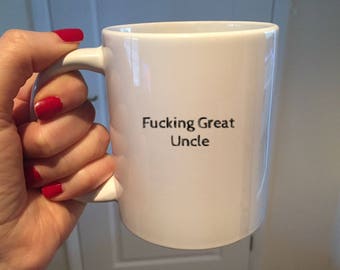 Fucking Great Uncle Mug, uncle gifts, Gifts for uncle, Best Uncle, Rude Mugs, Joke mug, Custom Coffee Mug, Presents for Men, Male Birthday