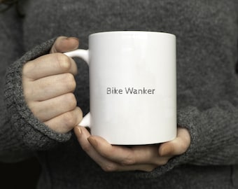 Bike Wanker Mug, Bike Gifts, Biker Gifts, Bicycle, Gifts for Men, Cycling Gifts, rude mugs, Funny Boyfriend Gift, Motorcycle Gifts