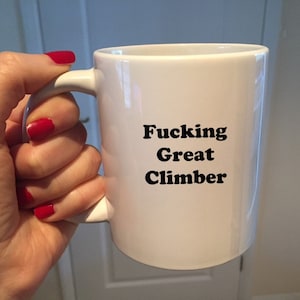Fucking Great Climber Mug, Climbing, Outdoors, Gifts for Hikers, Presents for Men, Custom Coffee Cup, Gifts for Women, Handmade Ceramic Mug