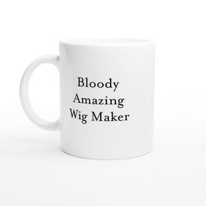 Funny Wig Maker Coffee Mug, Hair Stylist Gift