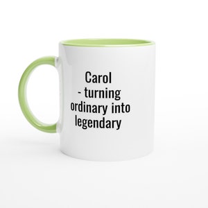 Carol Turning Ordinary into Legendary Mug, Carol Mug, Funny Carol Mugs, Joke mug, Personalised Carol Mug, Names, Custom Coffee Cup
