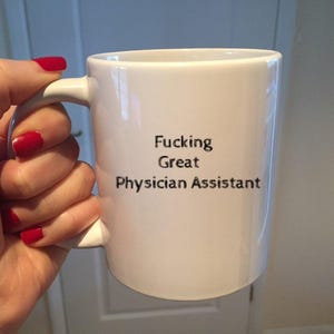 Funny Physician Assistant Mug: Rude PA Gift, Sweary Coffee Cup All White 11oz