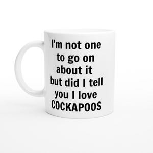 Funny Cockapoo Mug: I Love Cockapoos, Dog Coffee Cup