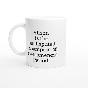 Alison the undisputed champion, alison mug, Funny Alison Mug, Alison Gifts, Personalised alison Mug, Names, Custom Coffee Cup