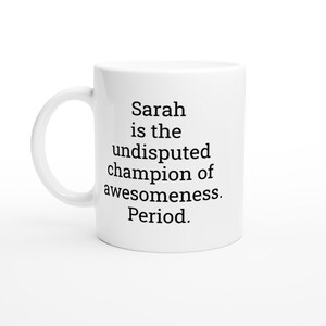 Sarah the Champion of Awesomeness, Sarah Mug, Sarah Gifts, Funny Sarah Mugs, Presents for Her, Gift Ideas, custom coffee cup, 15 oz mug
