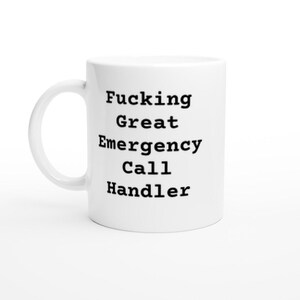 Fucking Great Emergency Call Handler Mug – Funny Coffee Cup Gift for 999 or 911 Dispatchers – Rude Thank you Present for Control Room Staff