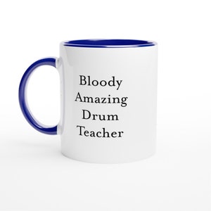 Bloody Amazing Drum Teacher Mug, Funny Coffee Cup Gift for Music Instructor, Unique Birthday, Christmas or Thank You Present for Drummer
