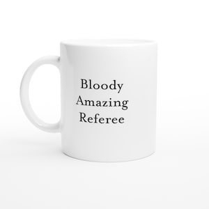 Bloody Amazing Referee Mug Gift, Funny Mugs Football Referee, empire gift referee gift Presents for Men Custom Coffee Cup, Football mugs