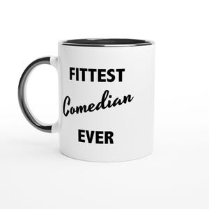 Fittest Comedian Ever Mug, Funny Comedian mug, Gifts for Comedians , Gifts for Men