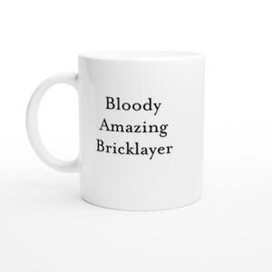 Bloody Amazing Bricklayer Mug, Custom Coffee Cup, Funny Bricklayer Mug, Gift for Bricklayers, construction worker, Presents, Labourer