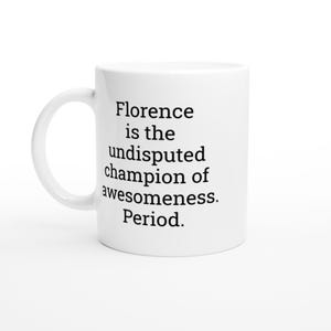 Florence the Undisputed Champion, Florence Mug, Funny Mug for Florence, Custom Name Mug, Coffee Cup, Handmade Ceramic Mug