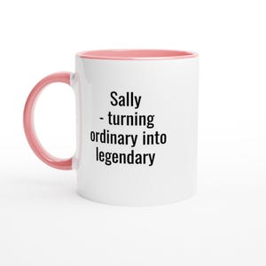 Personalized Sally Coffee Mug, Turning Ordinary into Legendary Ceramic Pink