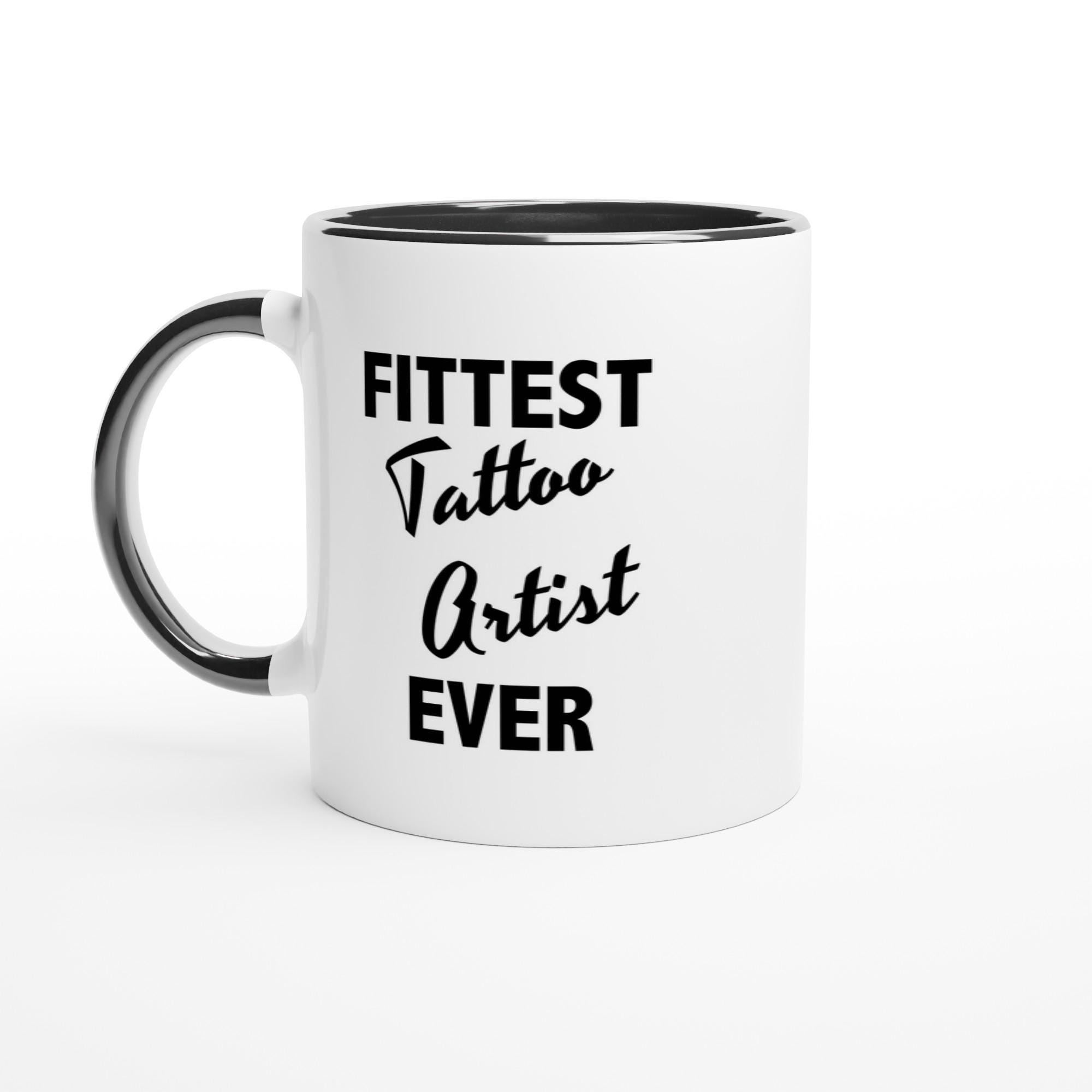 Fittest Tattoo Artist Ever Mug, Funny Tattoo Artist Mug, Funny Gift Tattoo Artist, World's Best Tattoo Artist, Gifts for Men