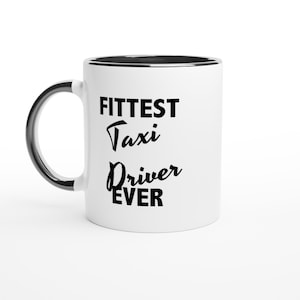 Fittest Ever Taxi Driver Mug, Funny Taxi Driver Mug, Funny Gift Taxi Driver, World&#39;s Best Taxi Driver, Gifts for Taxi Drivers, Gifts for Men