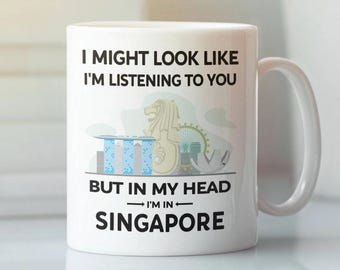 In My Head I’m in Singapore Mug – Funny Travel Coffee Cup – Singapore Lover Gift – City Break Souvenir Gift for her or Him