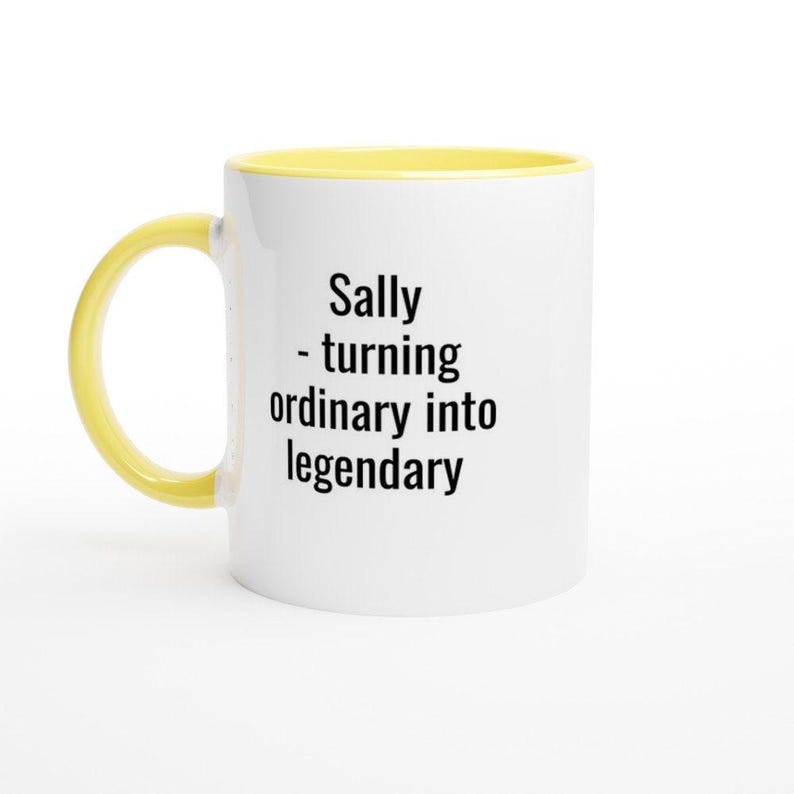 Personalized Sally Coffee Mug, Turning Ordinary into Legendary Ceramic Yellow