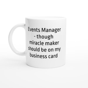 Gerente de eventos, embora o criador de milagres deva estar no meu cartão de visita, caneca do gerente de eventos, caneca engraçada do gerente de eventos, caneca do cargo