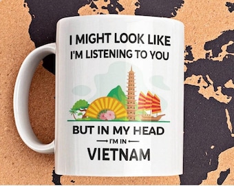 In My Head I’m in Vietnam Mug – Funny Travel Coffee Cup – Vietnam Lover Gift – Souvenir for Asia Travelers
