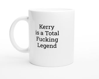 Kerry is a Total Legend Mug, Funny Gift for Her