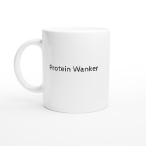 Protein Wanker Mug – Funny Gym Mug for Lifting Enthusiasts | Custom Coffee Cup | Perfect Gift for Her Him | Cheeky & Rude Gym Gifts