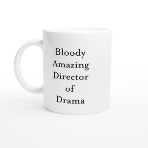 Bloody Amazing Director of Drama Mug- Funny Theatre Gift for Drama Teacher-Stage Manager Performing Arts Lover -Actor Appreciation Gift Idea